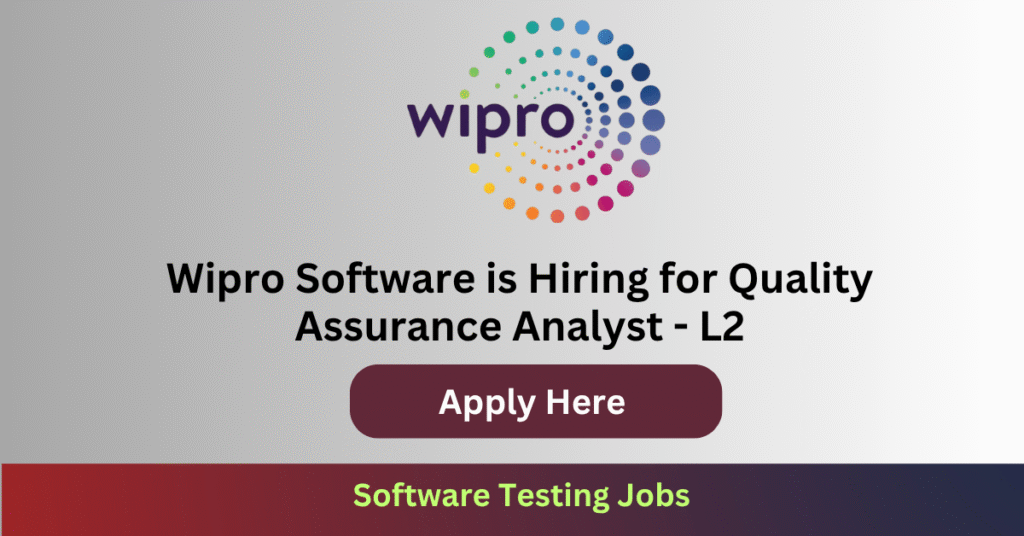 Wipro Software is Hiring for Quality Assurance Analyst - L2