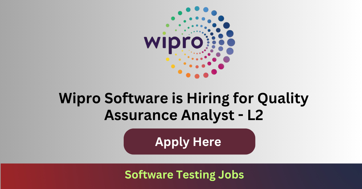 Wipro Software is Hiring for Quality Assurance Analyst - L2