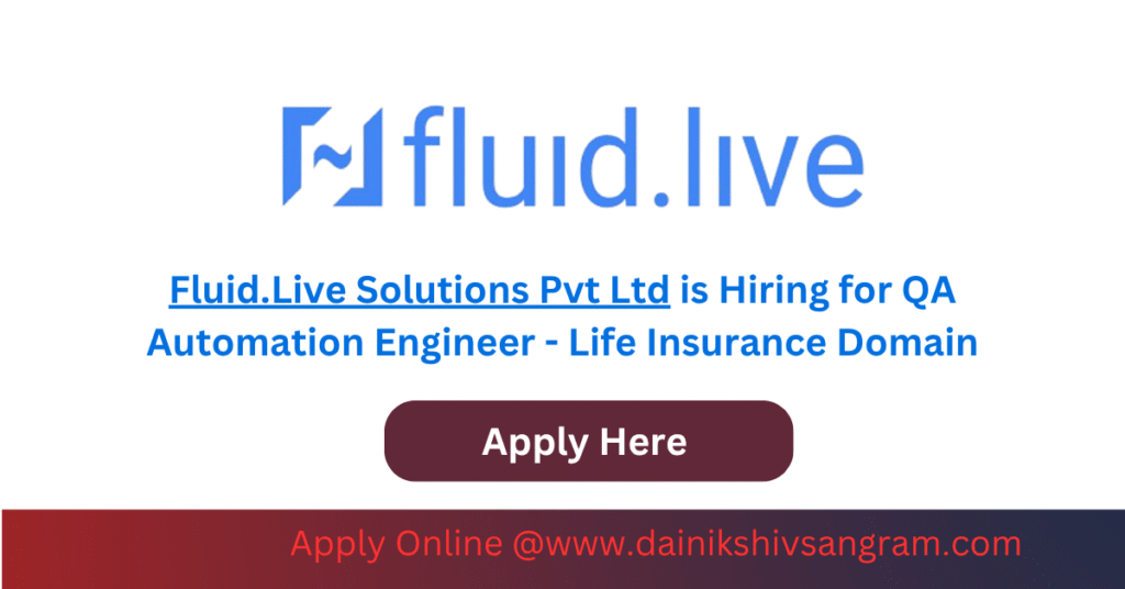 Fluid.Live Solutions Pvt Ltd is Hiring for QA Automation Engineer - Life Insurance Domain