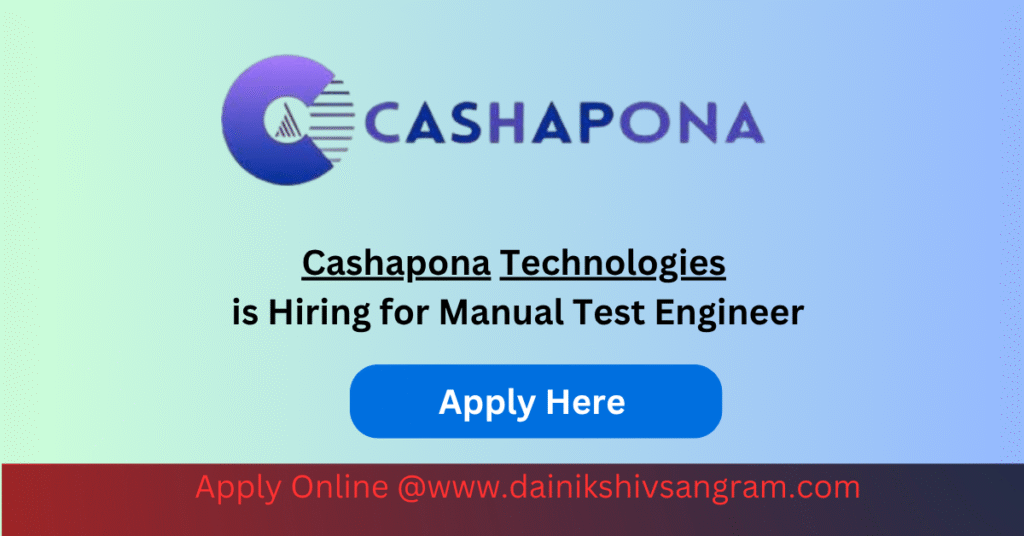Cashapona Technologies is Hiring for Manual Test Engineer