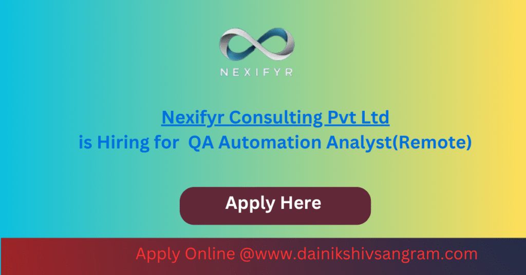 Nexifyr Consulting Pvt Ltd is Hiring for QA Automation Analyst(Remote)